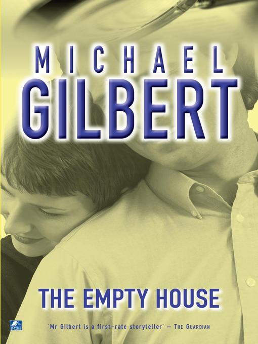 Title details for The Empty House by Michael Gilbert - Available